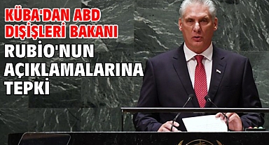Küba'dan ABD Dışişleri Bakanı Rubio'nun açıklamalarına tepki