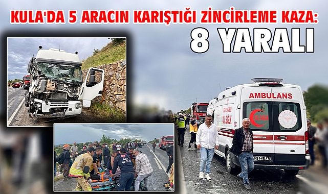 Kula'da 5 aracın karıştığı zincirleme kaza: 8 yaralı