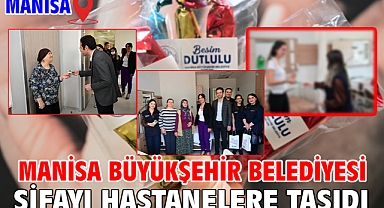 Manisa Büyükşehir Belediyesi Şifayı Hastanelere Taşıdı  