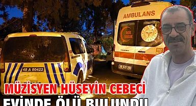 Müzisyen Hüseyin Cebeci evinde ölü bulundu