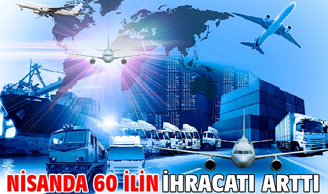Nisanda 60 ilin ihracatı arttı