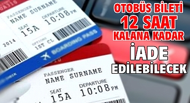 Otobüs bileti 12 saat kalana kadar iade edilebilecek