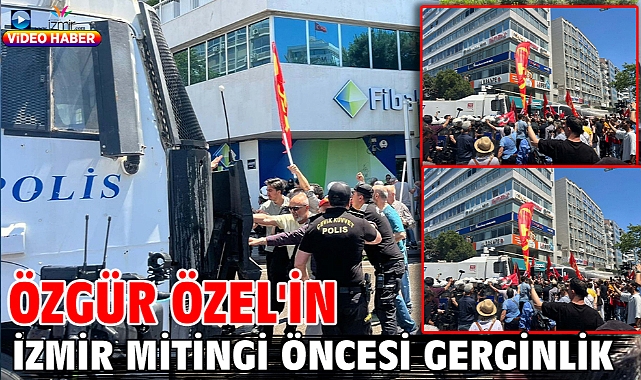 Özgür Özel'in İzmir mitingi öncesi gerginlik