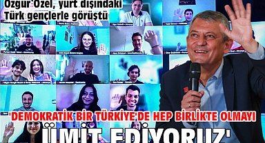 Özgür Özel, yurt dışındaki Türk gençlerle görüştü