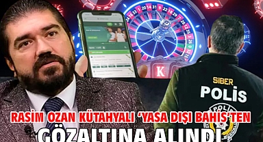 Rasim Ozan Kütahyalı ‘Yasa dışı bahis’ten gözaltına alındı