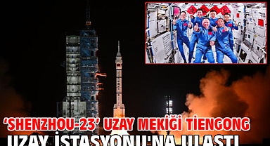 ‘Shenzhou-23’ uzay mekiği Tiengong Uzay İstasyonu'na ulaştı
