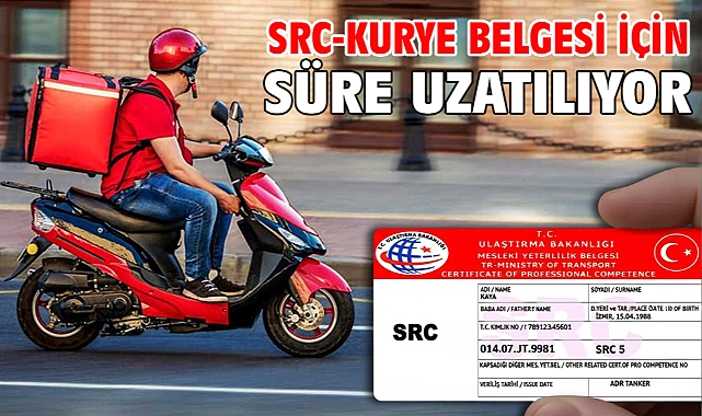 SRC-KURYE belgesi için süre uzatılıyor