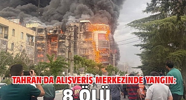 Tahran'da alışveriş merkezinde yangın: 8 ölü