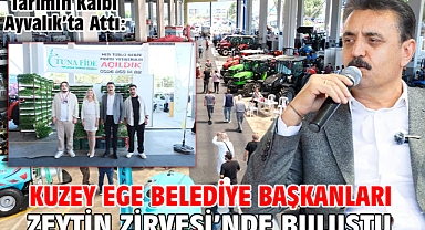 Tarımın Kalbi Ayvalık’ta Attı: Kuzey Ege Belediye Başkanları Zeytin Zirvesi’nde Buluştu