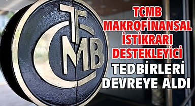 TCMB makrofinansal istikrarı destekleyici tedbirleri devreye aldı