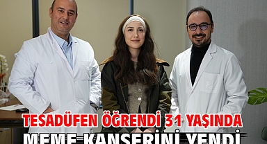 Tesadüfen öğrendi 31 yaşında meme kanserini yendi