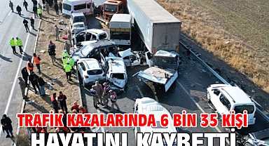 Trafik kazalarında 6 bin 35 kişi hayatını kaybetti