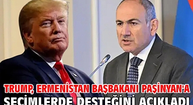 Trump, Ermenistan Başbakanı Paşinyan'a seçimlerde desteğini açıkladı