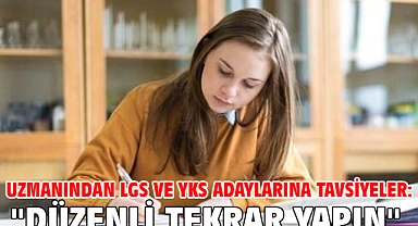 Uzmanından LGS ve YKS adaylarına tavsiyeler: 