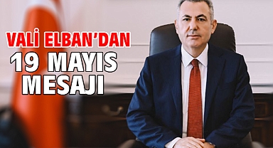 Vali Elban’dan 19 Mayıs mesajı