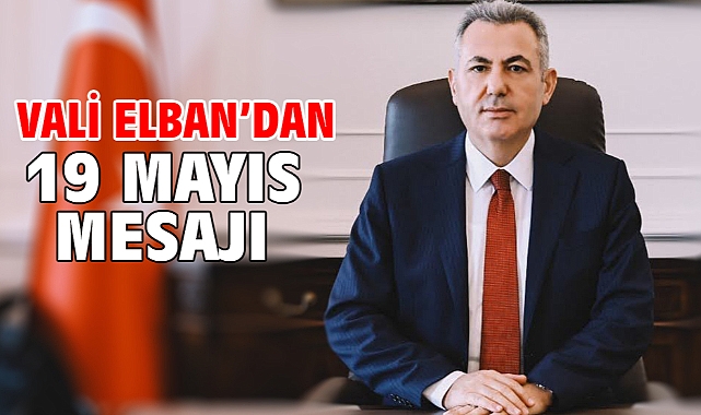 Vali Elban’dan 19 Mayıs mesajı