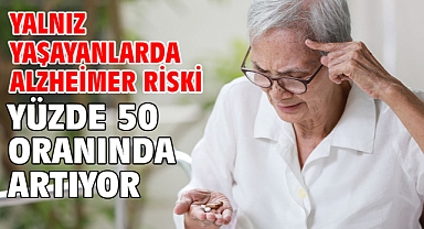 Yalnız yaşayanlarda Alzheimer riski yüzde 50 oranında artıyor