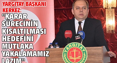 Yargıtay Başkanı Kerkez: 