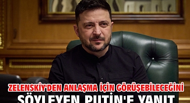 Zelenskiy'den anlaşma için görüşebileceğini söyleyen Putin'e yanıt
