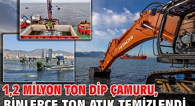 1,2 milyon ton dip çamuru, binlerce ton atık temizlendi