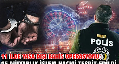 11 ilde yasa dışı bahis operasyonu: 15 milyarlık işlem hacmi tespit edildi