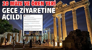 20 müze ve ören yeri gece ziyaretine açıldı