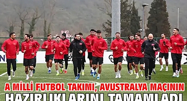 A Milli Futbol Takımı, Avustralya maçının hazırlıklarını tamamladı