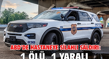 ABD’de hastaneye silahlı saldırı: 1 ölü, 1 yaralı