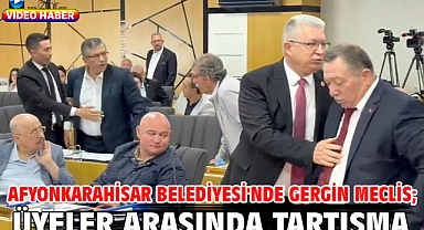 Afyonkarahisar Belediyesi'nde gergin meclis; üyeler arasında tartışma