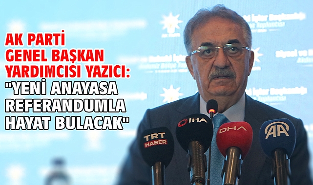 AK Parti Genel Başkan Yardımcısı Yazıcı: