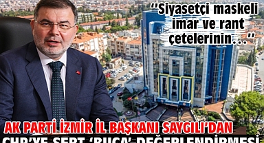 AK Parti İzmir İl Başkanı Saygılı’dan CHP’ye sert ‘Buca’ değerlendirmesi!
