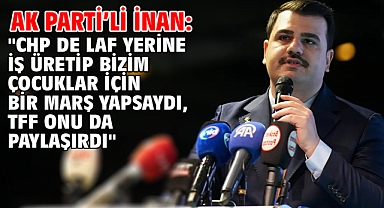 AK Parti’li İnan:
