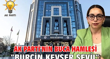 AK Parti'nin Buca Hamlesi “Burçin Kevser Sevil”