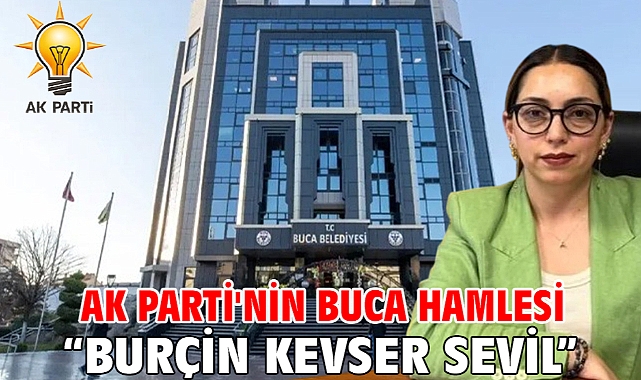 AK Parti'nin Buca Hamlesi “Burçin Kevser Sevil”