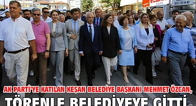 AK Parti’ye katılan Keşan Belediye Başkanı Mehmet Özcan, törenle belediyeye gitti