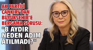 AK Partili Çankırı’dan Büyükşehir’e Bergama Sorusu: 