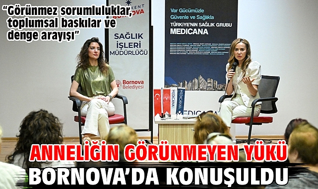 Anneliğin görünmeyen yükü Bornova’da konuşuldu
