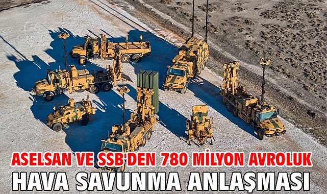 ASELSAN ve SSB'den 780 milyon avroluk hava savunma anlaşması