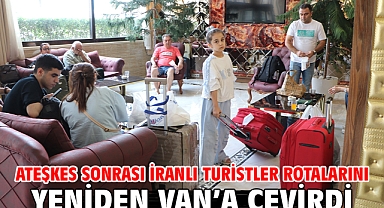 Ateşkes sonrası İranlı turistler rotalarını yeniden Van’a çevirdi
