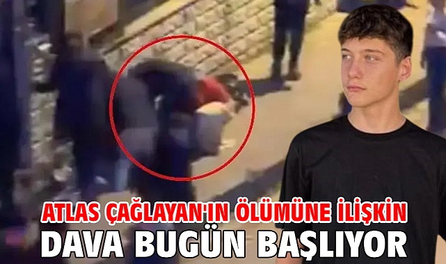 Atlas Çağlayan'ın ölümüne ilişkin dava bugün başlıyor