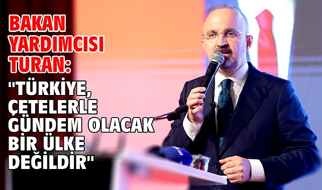 Bakan Yardımcısı Turan: