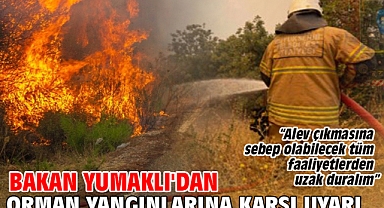 Bakan Yumaklı'dan orman yangınlarına karşı uyarı