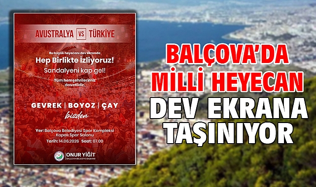 Balçova'da Milli Heyecan Dev Ekrana Taşınıyor