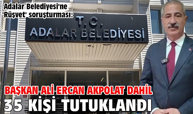 Başkan Ali Ercan Akpolat dahil 35 kişi tutuklandı