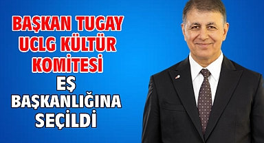 Başkan Tugay UCLG Kültür Komitesi Eş Başkanlığına seçildi