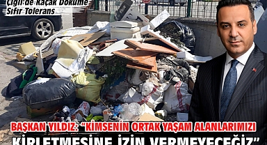 Başkan Yıldız: “Kimsenin Ortak Yaşam Alanlarımızı Kirletmesine İzin Vermeyeceğiz”