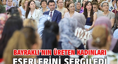 Bayraklı’nın Üreten Kadınları Eserlerini Sergiledi