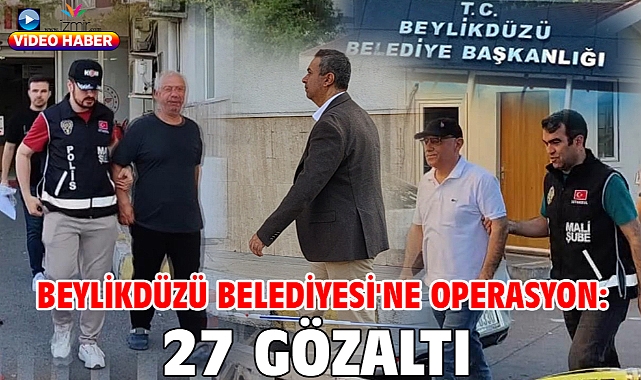 Beylikdüzü Belediyesi'ne operasyon: 27 gözaltı
