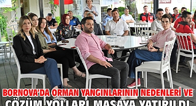 Bornova’da orman yangınlarının nedenleri ve çözüm yolları masaya yatırıldı