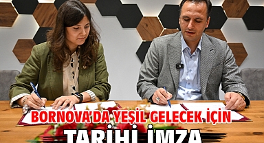 Bornova’da yeşil gelecek için tarihi imza
